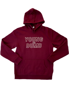 Young and Dumb maroon hoodie