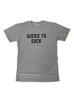 Sucks To Suck Grey Tee