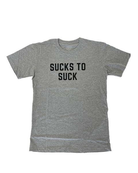 Sucks To Suck Grey Tee